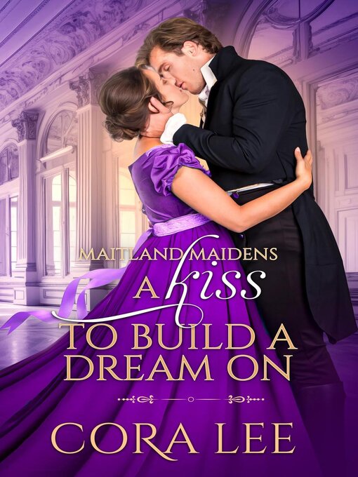 Title details for A Kiss to Build a Dream On by Cora Lee - Available